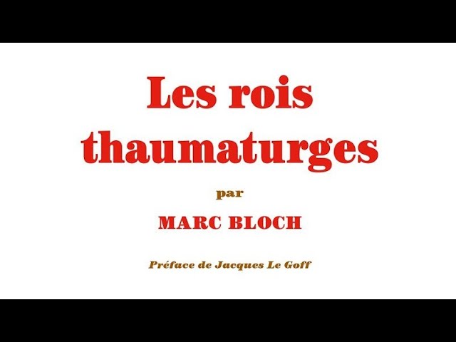➋ Avoir raison avec Marc Bloch: “Les Rois thaumaturges”
