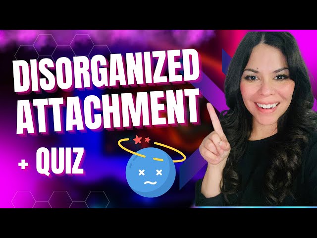 🚨DISORGANIZED ATTACHMENT- IS THAT YOU?