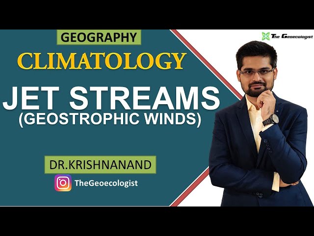 Jet Streams | Geostrophic Winds | Climatology | Dr. Krishnanand