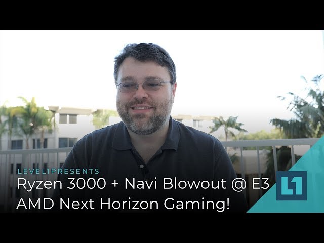 Ryzen 3000 + Navi news Blowout @ E3!