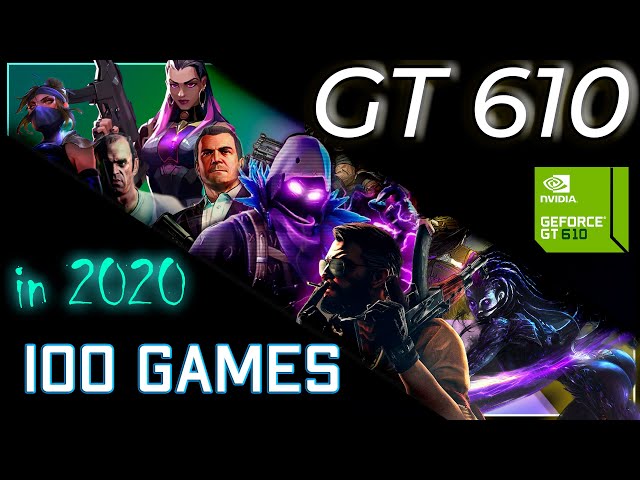 Nvidia GT 610 in TOP 100 Games   | 2020-2021