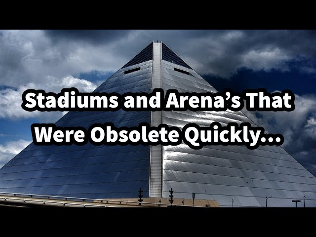 Stadiums and Arenas That Were Obsolete Quickly…