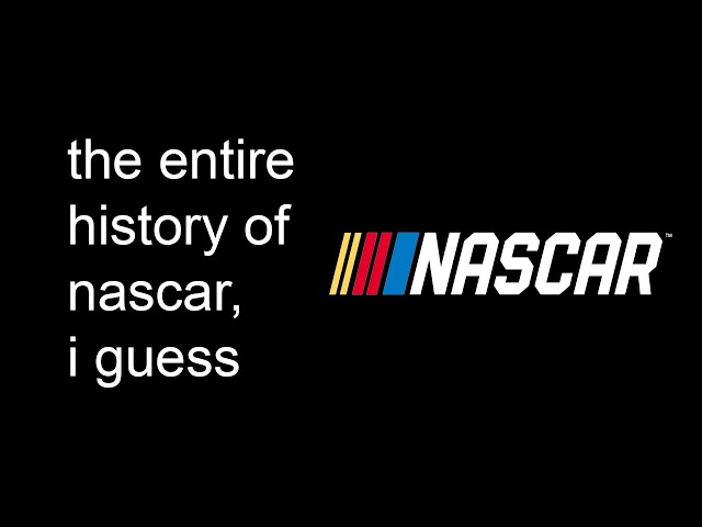 The Entire History of NASCAR I Guess