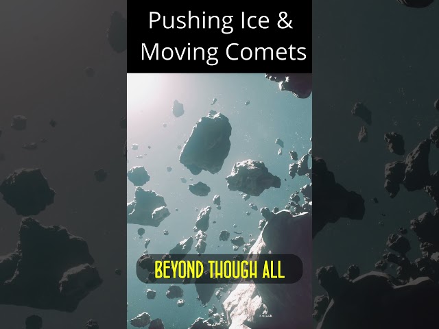 Pushing Ice & Moving Comets
