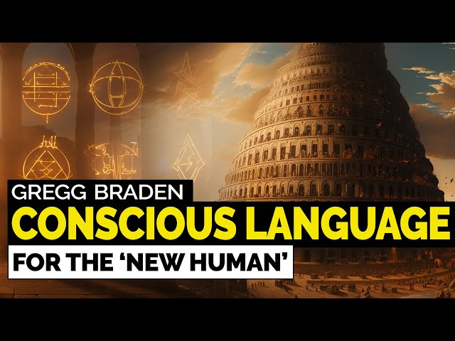 Gregg Braden – Conscious Language: The Powerful Key for ‘NEW HUMAN’