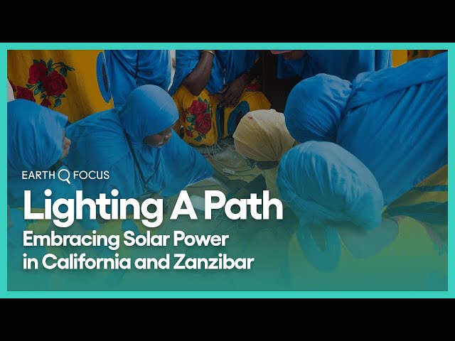 Embracing Solar in California and Zanzibar | Earth Focus | Season 2, Episode 5 | KCET