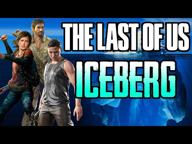 The Last of Us Iceberg - 70 + Facts About TLOU & The Last of Us Part 2 Story Lore!