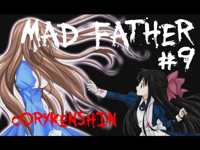 Mad Father [9] | THIS PART IS HORRIFYING!