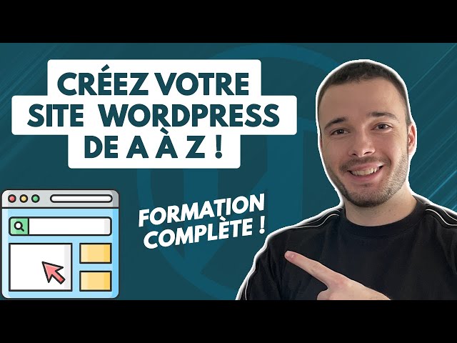 WordPress Tutorial Français : Apprendre WordPress de A à Z rapidement (même si vous êtes débutant)