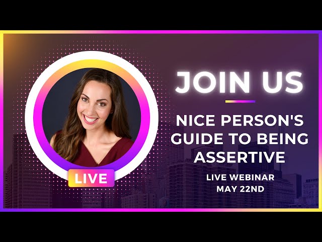 A Nice Person’s Guide To Being Assertive