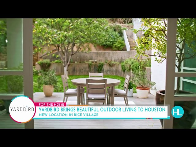 Yardbird's sustainable and high quality outdoor furniture Houston Life Live