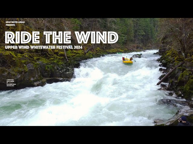Ride The Wind ~ Upper Wind Whitewater Festival 2024 ~ Rafting the Wind River in Washington