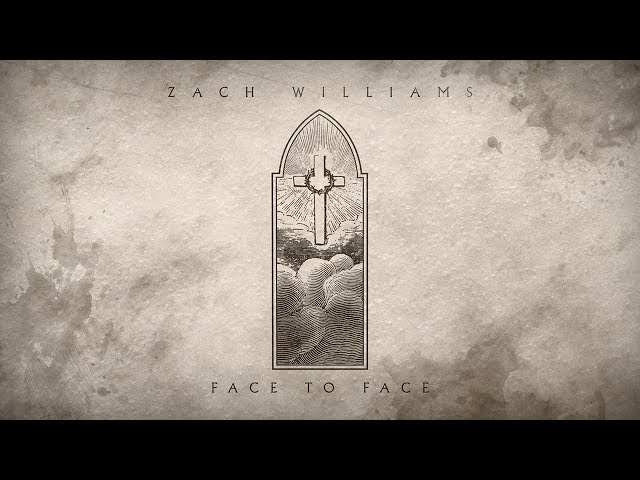 Zach Williams - "Face To Face" (Official Audio)