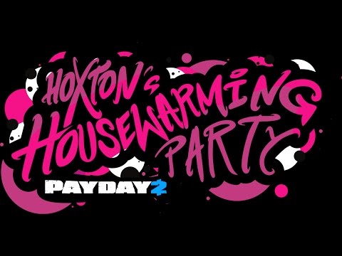 PAYDAY 2: Hoxton's Housewarming Party