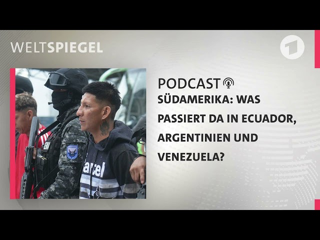 Südamerika: Was passiert da in Ecuador, Argentinien und Venezuela? | Weltspiegel Podcast