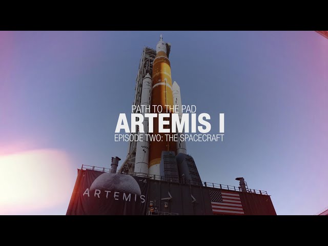 Artemis I Path to the Pad: The Spacecraft