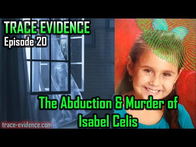 Trace Evidence - 020 - The Abduction & Murder of Isabel Celis