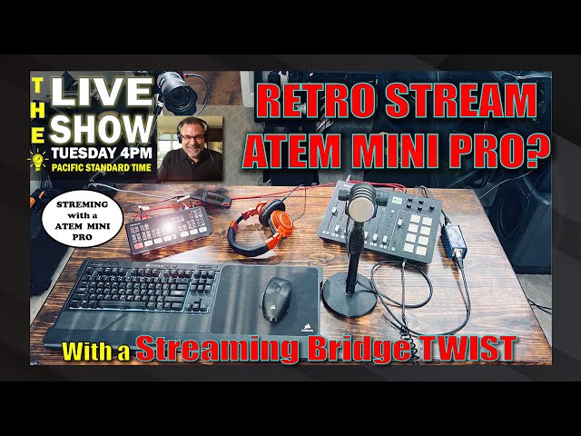Retro ATEM MINI PRO Stream with a Sreaming Bridge Twist: Tuesday Live @ 4PM (PST)