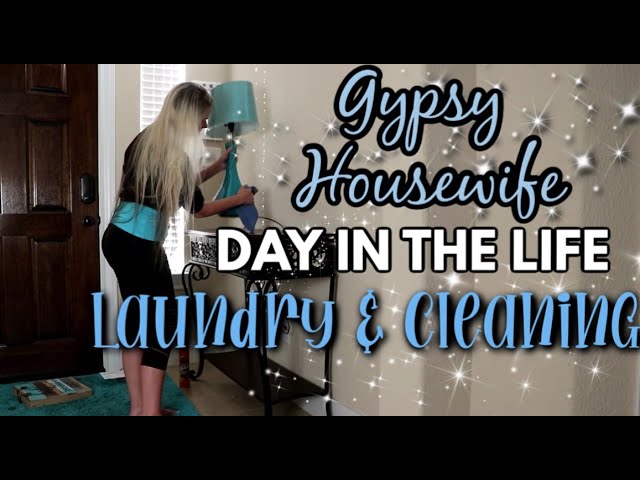 GYPSY HOUSE WIFE DAY IN THE LIFE | LAUNDRY + CLEANING MOTIVATION