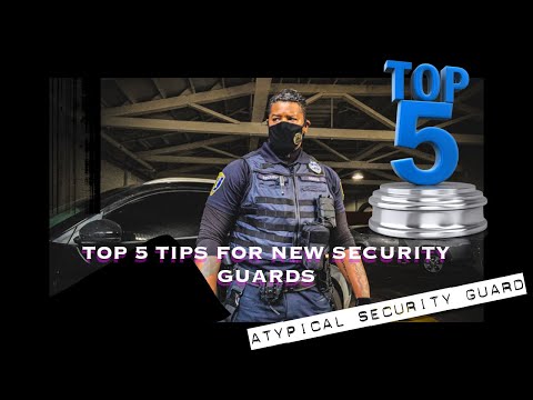 Security Guard. Top 5 tips for New Security Guards.