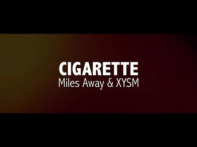 Miles Away & XYSM - Cigarette (Lyrics)