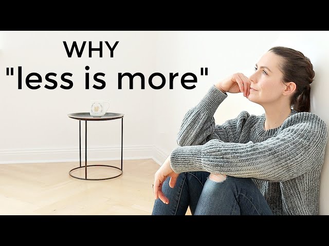 Why Less is More | MINIMALISM