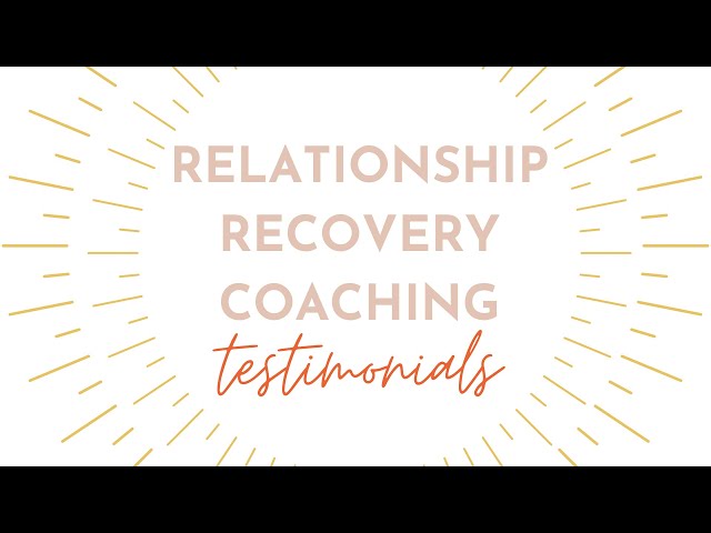 Relationship Recovery Coaching Testimonials