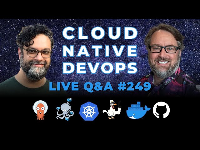Cloud Native DevOps: Live Q&A (Ep 249)