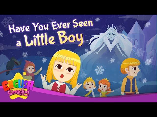 Have You Ever Seen a Little Boy -The Snow Queen- Fairy Tale Songs For Kids by English Singsing