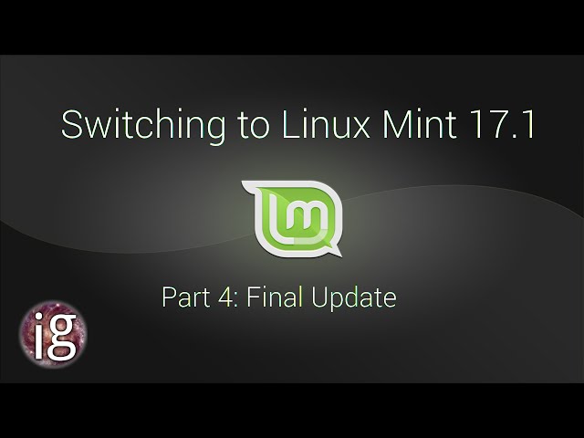 Switching to Linux Mint 17.1 - Part 4