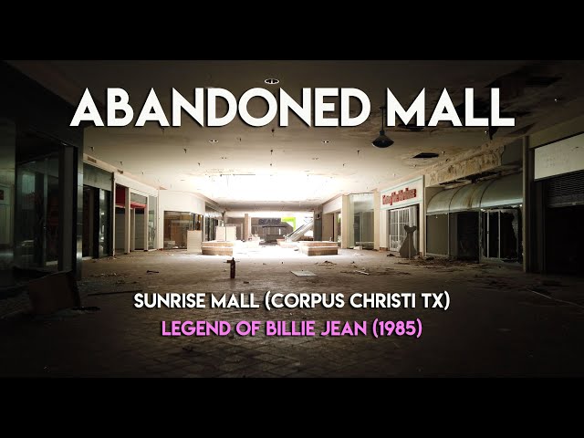 ABANDONED MALL - SUNRISE MALL - CORPUS CHRISTI TX - LEGEND OF BILLIE JEAN - 1985