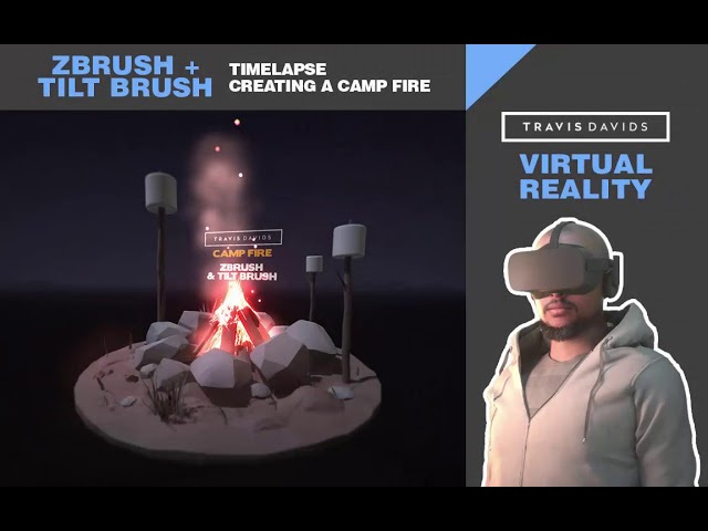 VIRTUAL REALITY - Zbrush + Tilt Brush  - Timelapse - Creating A Camp Fire