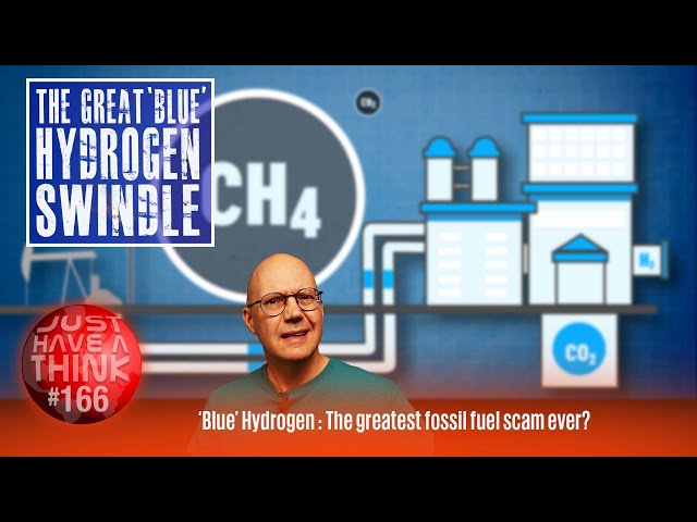Blue Hydrogen. The greatest fossil fuel scam in history?