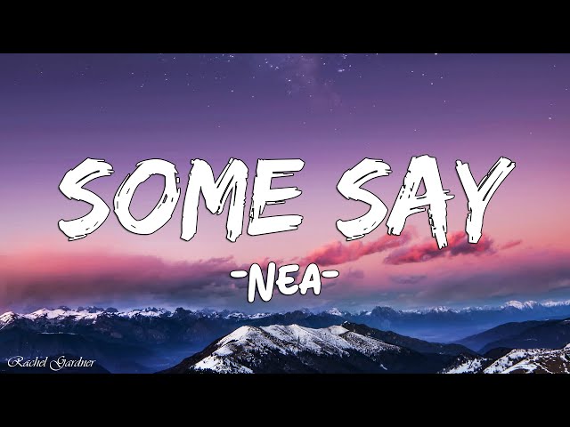 Nea - Some Say (Lyrics)