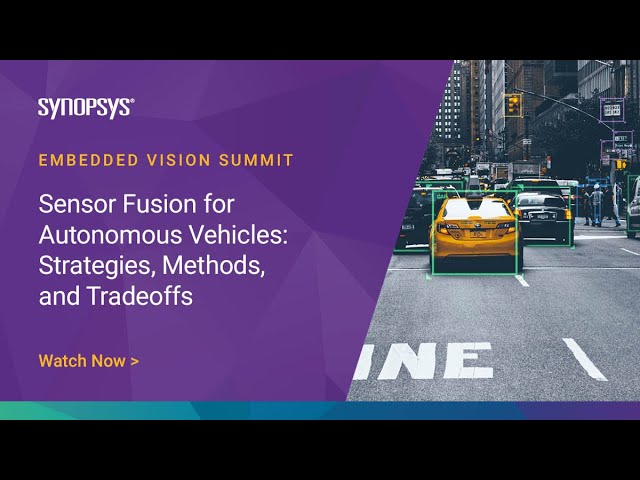 Sensor Fusion for Autonomous Vehicles: Strategies, Methods, and Tradeoffs | Synopsys