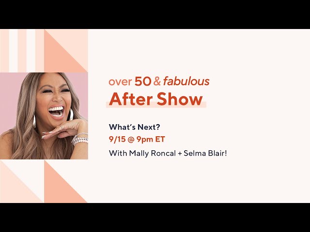 Over 50 and Fabulous: What's Next? | After Show