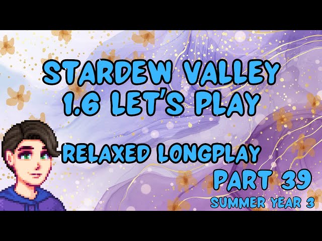 39 | Stardew Valley 1.6 Let's Play! | Vanilla Relaxed Longplay