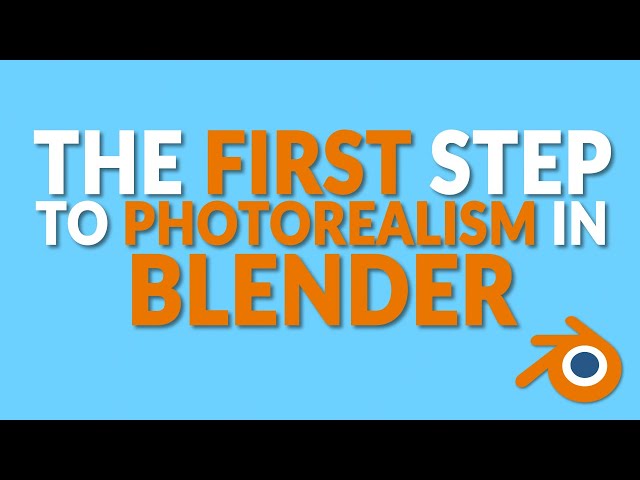 The First Step To Photorealism in Blender