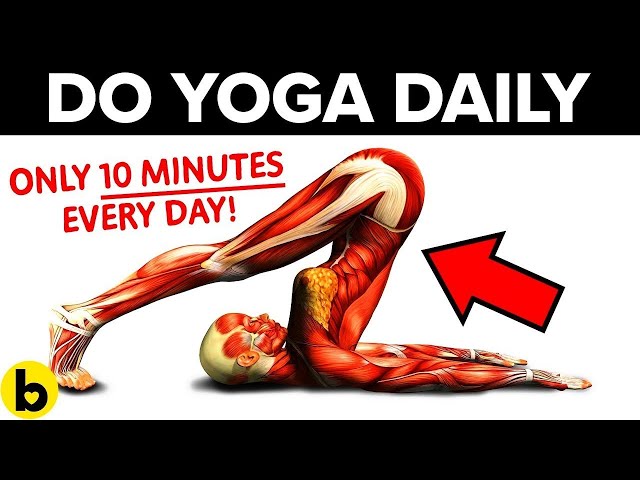 Do Yoga EVERYDAY For Only 10 Minutes, See What Happens To Your Body