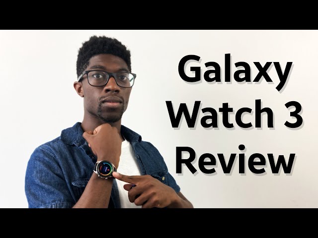 Galaxy Watch 3 the Best Android Watch? - Gotta Have It?