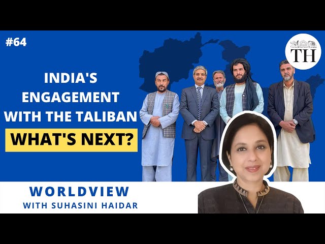 India's engagement with the Taliban: what's next? | Worldview with Suhasini Haidar | The Hindu