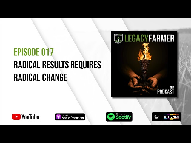 Episode 017 - Radical Results Require Radical Changes