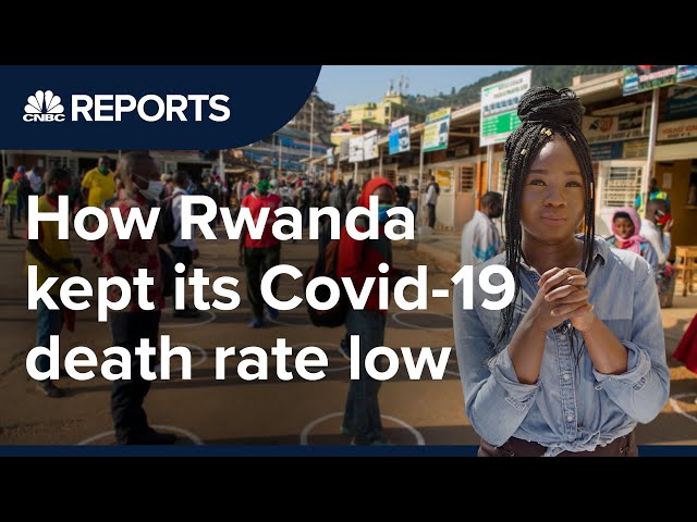 How Rwanda kept its Covid-19 death rate low | CNBC Reports