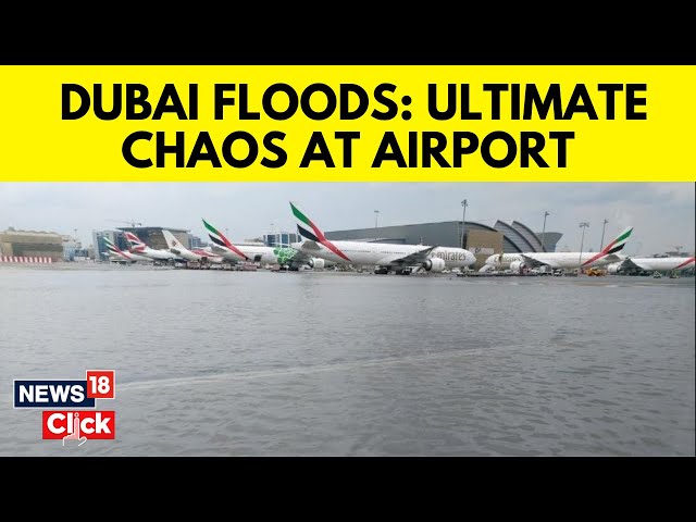 Dubai Floods Latest | Dubai News: Dubai Airport Flooded, Flights Diverted After Heavy Rain | N18V