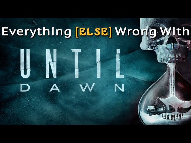 Everything (Else) Wrong with Until Dawn