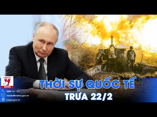 Thời sự Quốc tế trưa 22/2. Tổng thống Putin tuyên bố nóng sau Avdiivka - Nga tấn công không ngừng