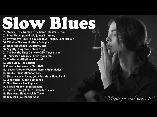 Best Slow Blues Songs Ever - A Four Hour Long Compilation - Beautiful Relaxing With Blues Music