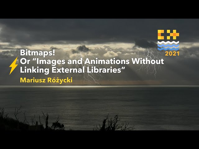 Bitmaps! Or "Images and Animations Without Linking External Libraries" - Mariusz Różycki C++ on Sea