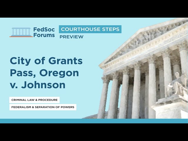Courthouse Steps Preview: City of Grants Pass, Oregon v. Johnson