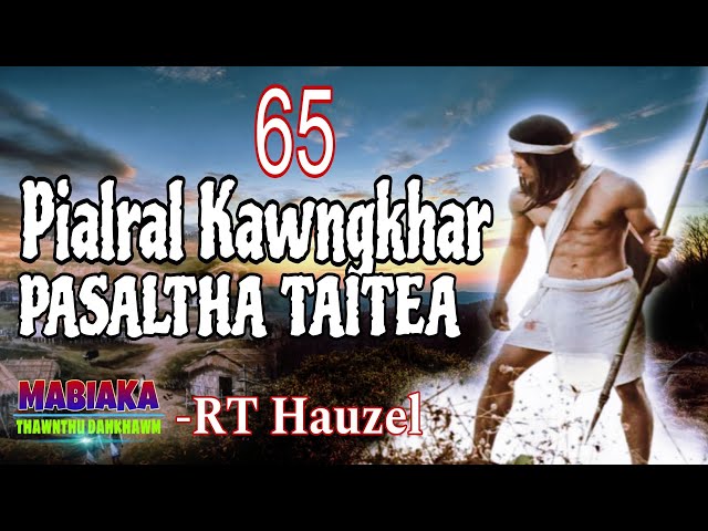 PIALRAL KAWNGKHAR PASALTHA TAITEA-65 || RT Hauzel